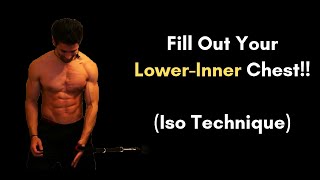 Lower-Inner Chest Isolation Technique!