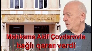 Məhkəmə  MTN generalı Akif Çovdarovla bağlı qərar verdi