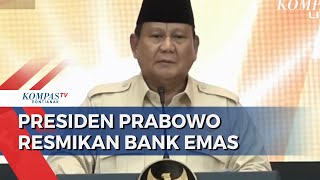 BREAKING NEWS! Resmikan Bank Emas, Presiden Prabowo Berterima Kasih ke Jokowi