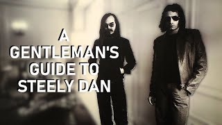 A Gentleman's Guide To Steely Dan