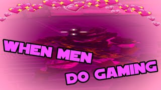 When Men Do Gaming