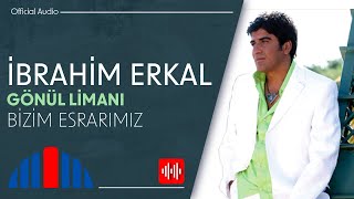 İbrahim Erkal - Bizim Esrarımız (Official Audio)