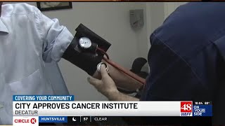 Decatur City Council approves new location for Clearview Cancer Institute