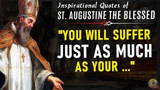 These Quotes of St. Augustine the Blessed move to Tears, Golden Words of the Bishop