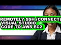 How to Remotely Ssh (connect) Visual Studio Code to Aws Ec2 (full Guide)