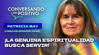 PATRICIA MAY…”La genuina espiritualidad busca SERVIR”