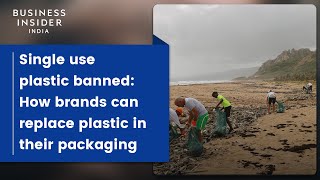 Govt Bans Single Use Plastic: How Brands Can Replace Plastic In Their Packaging