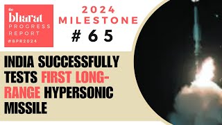 65.India successfully tests first long-range hypersonic missile | 2024 Bharat Progress Report