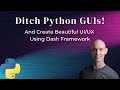 Ditch Python GUIs! Instead, create beautiful Google-like UIs for your apps with easy to use Dash