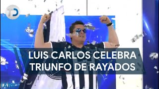 Luis Carlos celebra en Telediario el triunfo de Rayados tras clásico Regio 129