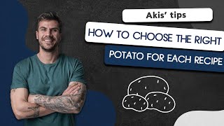 How to Choose the Right Potato for Each Recipe | Akis Petretzikis