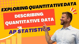 Describing Quantitative Data [AP Statistics]