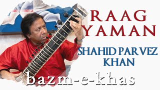 Raag Yaman | Shahid Parvez Khan | Hindustani Classical | Bazm e khas