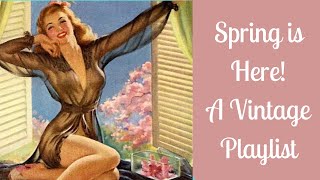 Spring Time Is Here - A Vintage Playlist