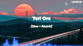 Teri Ore - [Slow Reverb] | slow reverb songs | lofi with rd