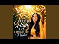 Jesus Lifts Me High