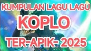 KUMPULAN LAGU KOPLO VIRAL 2025 || MUSIK KOPLO RAMPAK