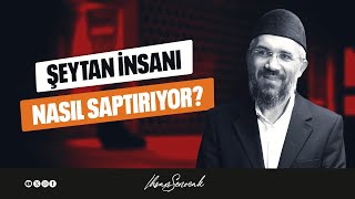 Şeytan İnsanı Nasıl Saptırıyor? l İhsan Şenocak