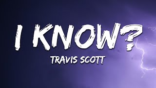 Travis Scott - I KNOW ? (Lyrics)