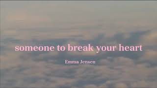 Someone To Break Your Heart - Emma Jensen