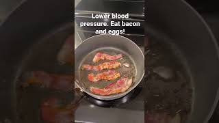 Lower blood pressure eat #bacon and #eggs everyday #carnivore