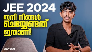 JEE 2024: ഇനി നിങ്ങൾ ചെയ്യേണ്ടത് ഇതാണ്! | Xylem JEEnius