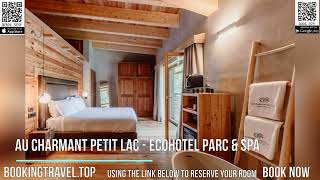 Au Charmant Petit Lac   Ecohotel Parc \u0026 Spa