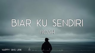 NOAH Biar Ku Sendiri Lirik