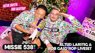 MISSIE 538: Altijd Larstig \u0026 Rob Gasd'rop Liveset (2022) | Radio 538