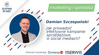 🔴Jak prowadzić efektywne kampanie sprzedażowe w social mediach? Damian Szczepański