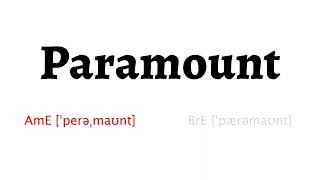 How to Pronounce paramount in American English and British English