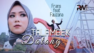 Frans Ft Fauzana Talambek Datang 2...
