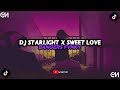 DJ STARLIGHT X SWEET LOVE (GM EFFECT)