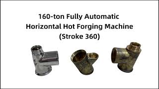 160-ton Fully Automatic Horizontal Hot Forging Machine, Stroke 360mm