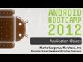 14 - Application Object: Android Bootcamp Series 2012