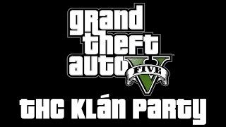 GTA V - 11. THC Klán Party (HUN)