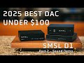 2025 Best DAC Under $100 - SMSL D1 Part 2 - Sound Demo
