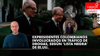 Expresidentes colombianos involucrados en tráfico de drogas, según ‘lista negra’ de EE.UU.