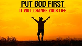 PUT GOD FIRST IN YOUR LIFE | Inspiration Seek First The Kingdom of God | Christian Motivation