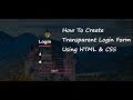 How To Create Transparent Login Form Using HTML and CSS || Learn coding with fun