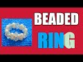 MAKE A BEADED RING: BEADING TUTORIAL