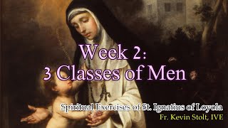 Week 2: 3 Classes of Men (Spiritual Exercises of St. Ignatius)