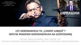 Paweł Śliwiński, prof. UEP: Czy koronawirus to "Czarny łabędź?" (07.04.2020)