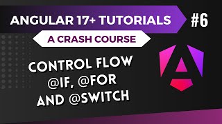 Angular 17 Tutorial - New Control Flow @if @for and @switch #6