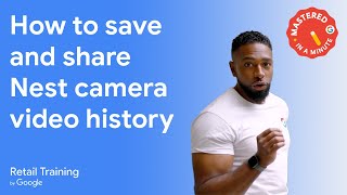 How to save and share Nest camera video history