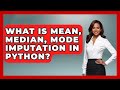 What Is Mean, Median, Mode Imputation In Python? - Python Code School