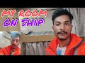 SHIP CABIN TOUR || MY ROOM ON SHIP || @MerchantRaj