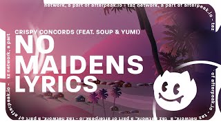 Crispy Concords - No Maidens (Lyrics) ft. Soup \u0026 Yumi