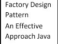 Factory Design Pattern in java Effective Approach 2017