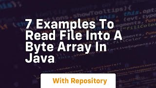 7 examples to read file into a byte array in java